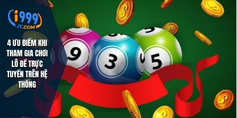 4 ưu điểm khi tham gia chơi lô đề trực tuyến trên hệ thống