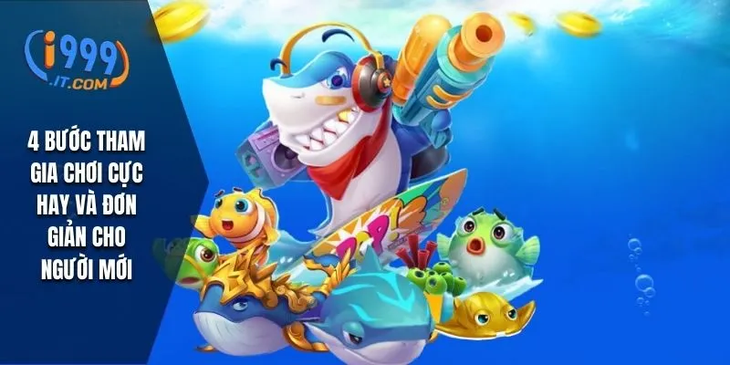 4 bước tham gia chơi cực hay và đơn giản cho người mới