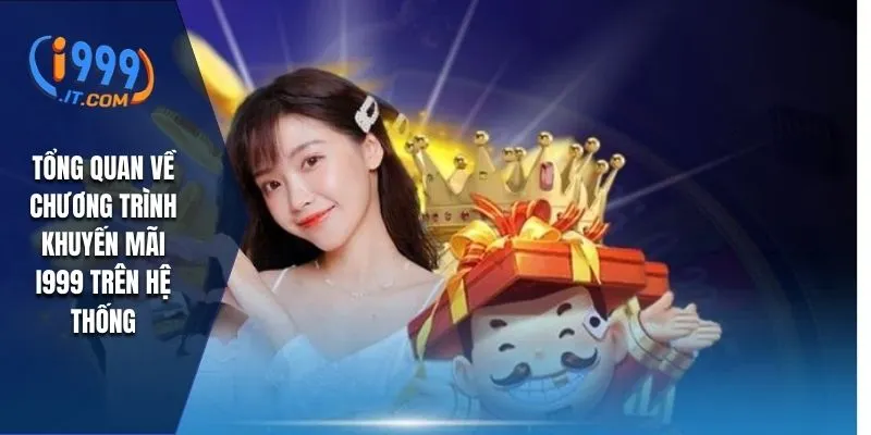 Tổng quan về chương trình khuyến mãi I999 trên hệ thống