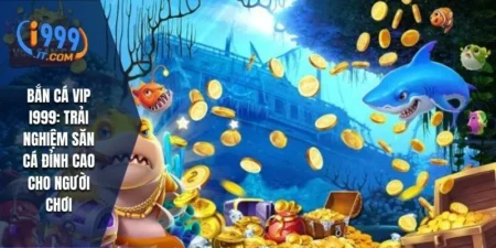 Bắn Cá VIP i999