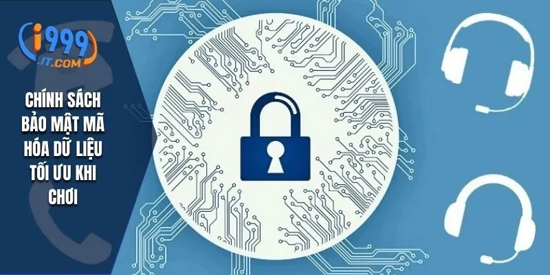 Chính sách bảo mật mã hóa dữ liệu tối ưu khi chơi