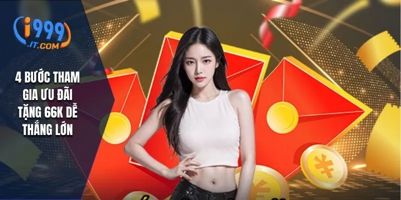 4 bước tham gia ưu đãi tặng 66k dễ thắng lớn