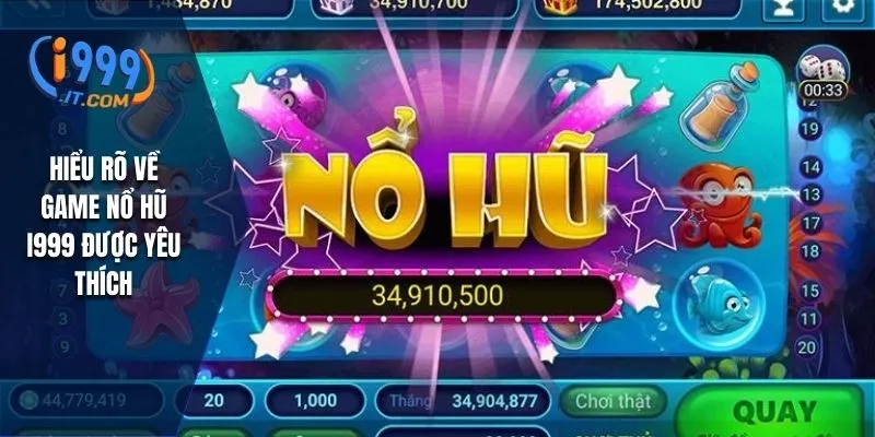 Tải Game Nổ Hũ i999: Chi Tiết Cách Tải Và Tham Gia Trò Chơi 1 Hiểu rõ về game nổ hũ I999 được yêu thích
