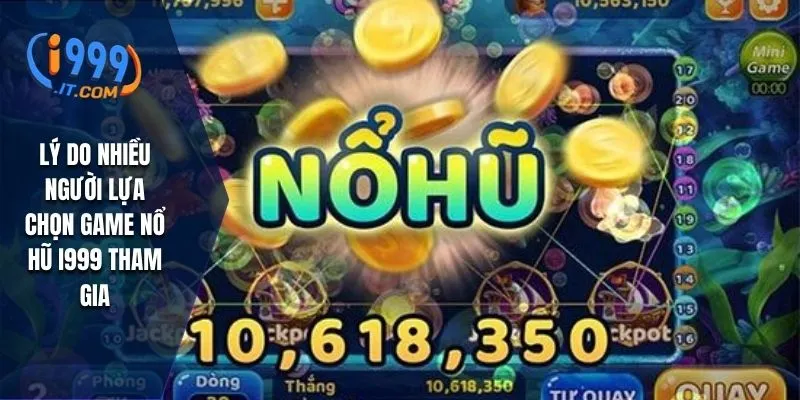 Tải Game Nổ Hũ i999: Chi Tiết Cách Tải Và Tham Gia Trò Chơi 2 Lý do nhiều người lựa chọn game nổ hũ I999 tham gia
