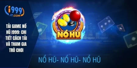 Tải Game Nổ Hũ i999