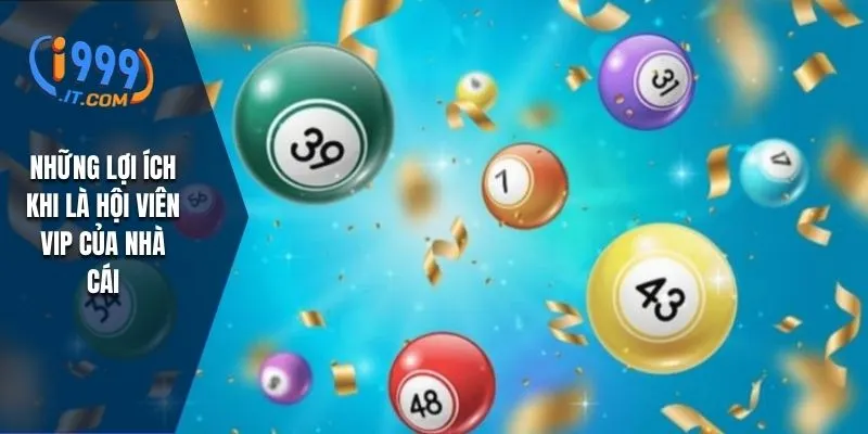 Những lợi ích khi là hội viên vip của nhà cái