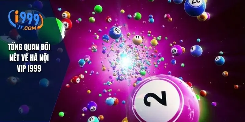 Tổng quan đôi nét về Hà Nội vip i999