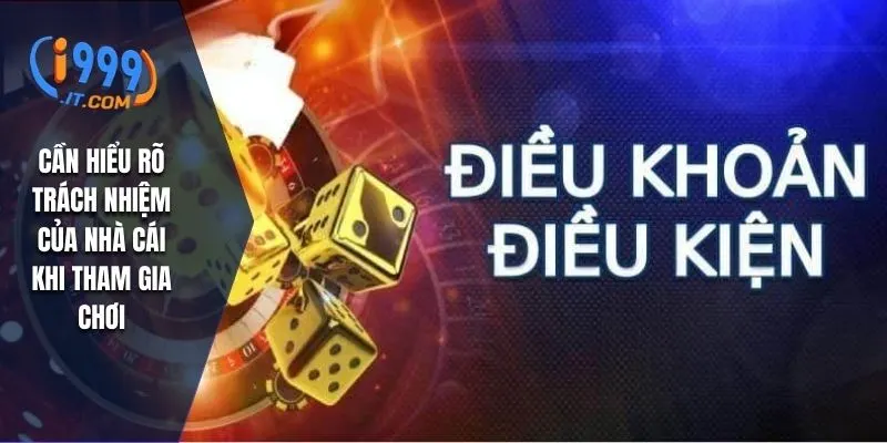 Cần hiểu rõ trách nhiệm của nhà cái khi tham gia chơi