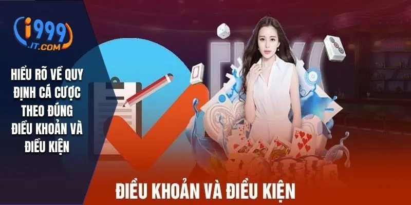 Hiểu rõ về quy định cá cược theo đúng điều khoản và điều kiện