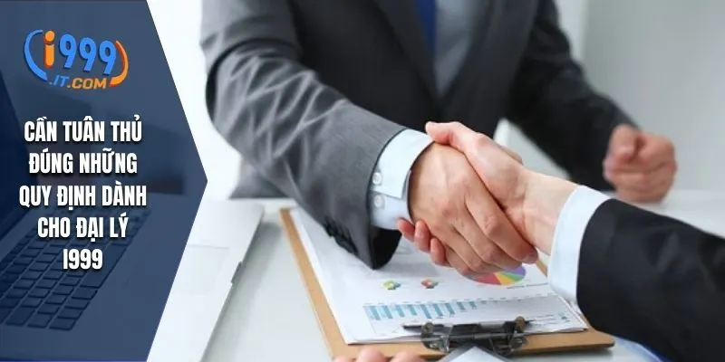 Đại Lý I999: Cơ Hội Kinh Doanh và Mở Rộng Mạng Lưới Cá Cược 4 Cần tuân thủ đúng những quy định dành cho đại lý i999