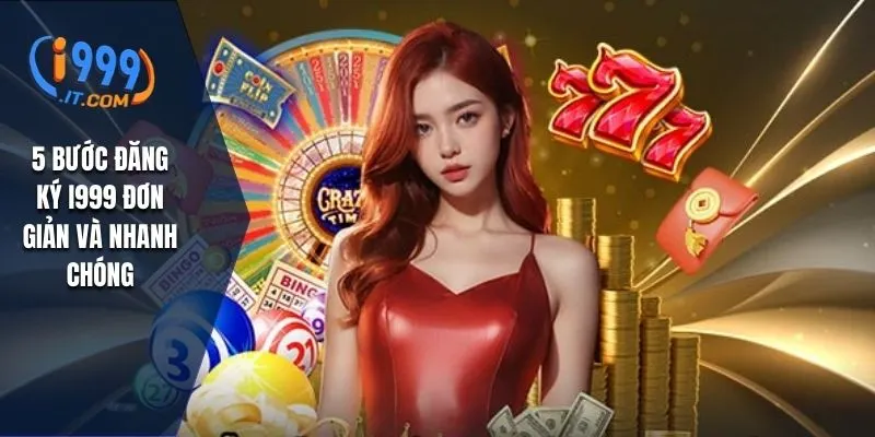 5 bước đăng ký I999 đơn giản và nhanh chóng